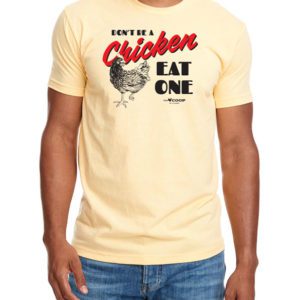 Don't Be A Chicken, Eat One Tee Shirt