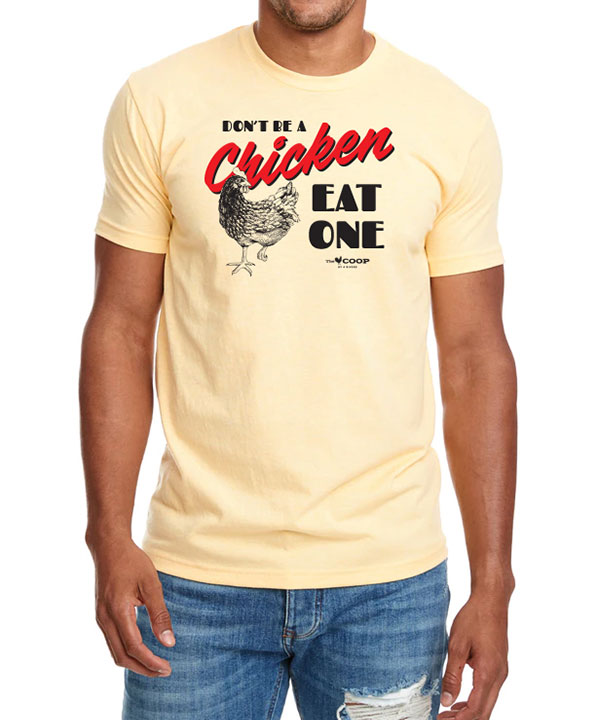 Don't Be A Chicken, Eat One Tee Shirt